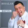 Bojalar - Фигура