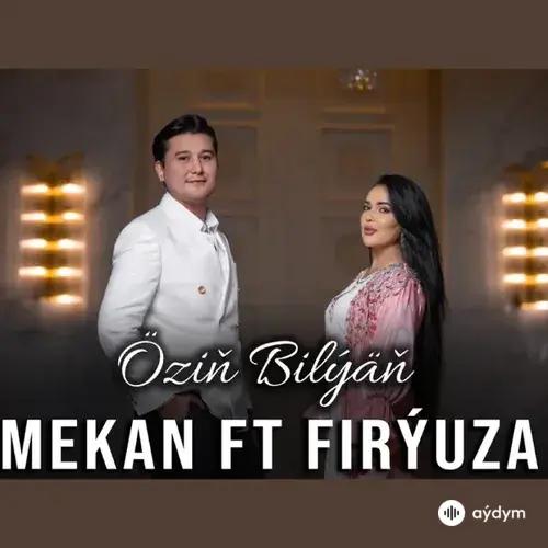 Özüň Bilýäň - Mekan Çarygulyýew & Firýuza