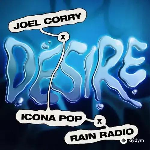 Icona Pop-Joel Corry - Desire - & Icona Pop & Rain Radio