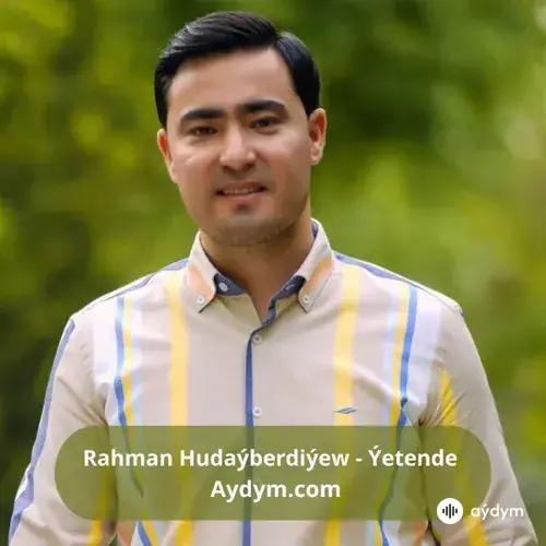 Ýetende - Rahman Hudaýberdiýew