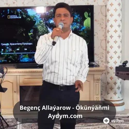 Ökünýäňmi - Begenç Allaýarow