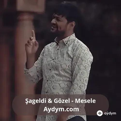 Mesele - Şageldi Mommyýew & Gözel