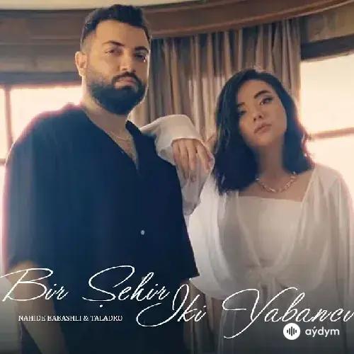 Bir Şehir İki Yabancı - & Nahide Babashlı