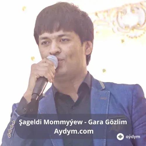 Gara Gözlim - Şageldi Mommyýew