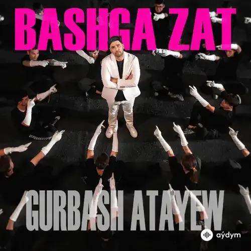 Gurbaş Ataýew - Başga Zat