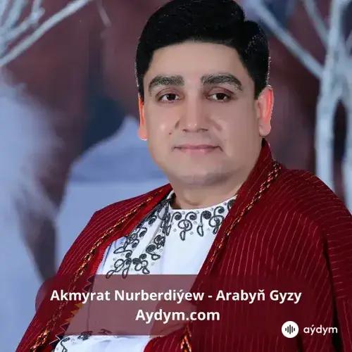 Arabyň Gyzy - Akmyrat Nurberdiýew