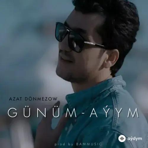 Azat Dönmezow - Günüm - Aýym