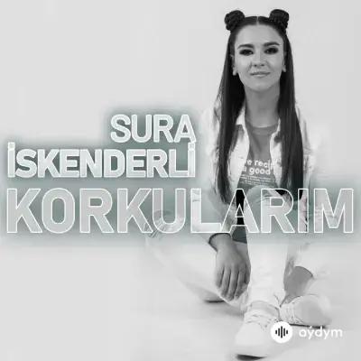 Sura Iskenderli - Korkularım