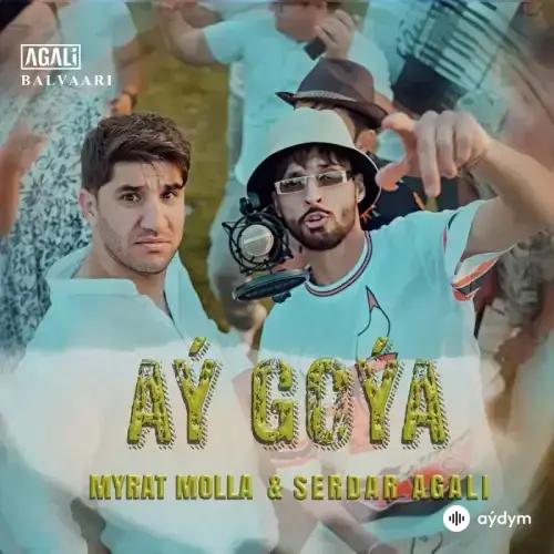 Serdar Agali-Myrat Molla - Aý Goýa - & Serdar Agali