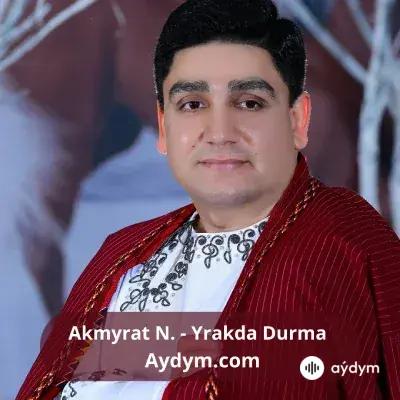 Yrakda Durma - Akmyrat Nurberdiýew