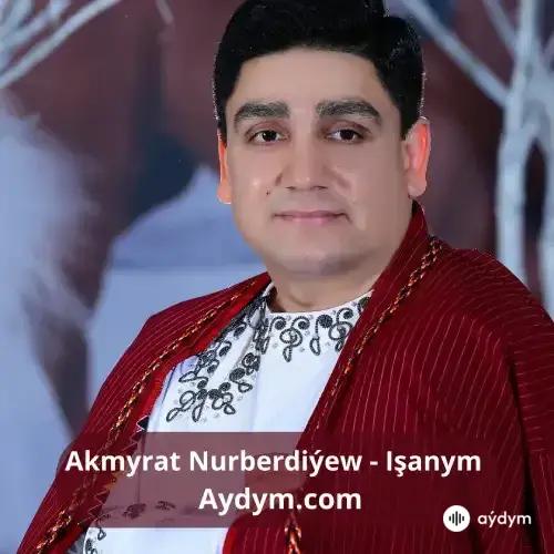 Işanym - Akmyrat Nurberdiýew