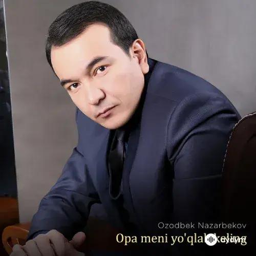 Ozodbek Nazarbekov - Opa meni yo'qlab keling