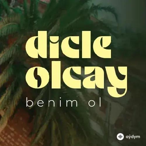 Dicle Olcay - Benim Ol