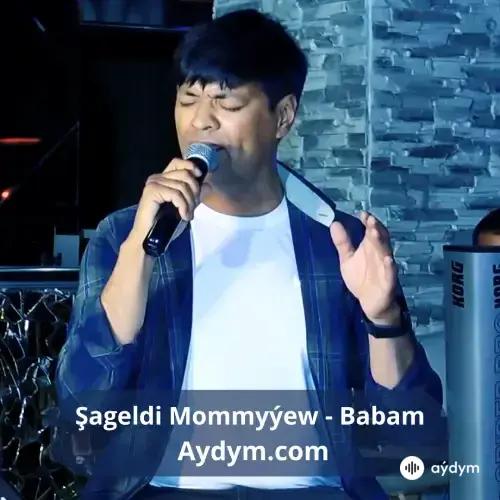 Babam - Şageldi Mommyýew