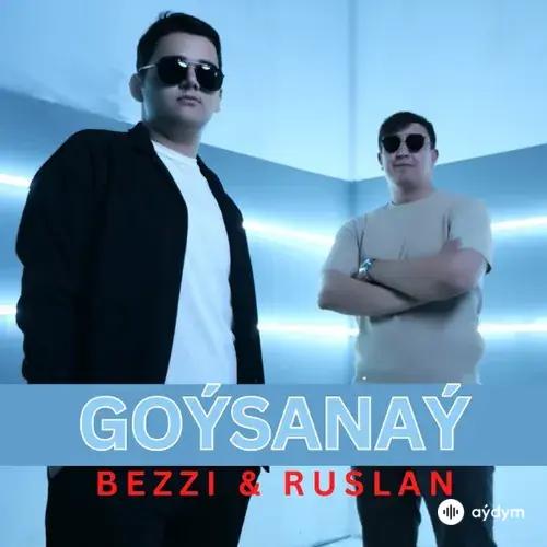 Goýsanaý - Bezzi & Ruslan