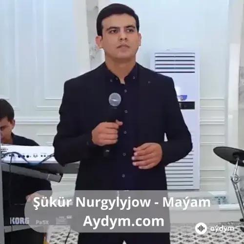 Maýam - Şükür Nurgylyjow