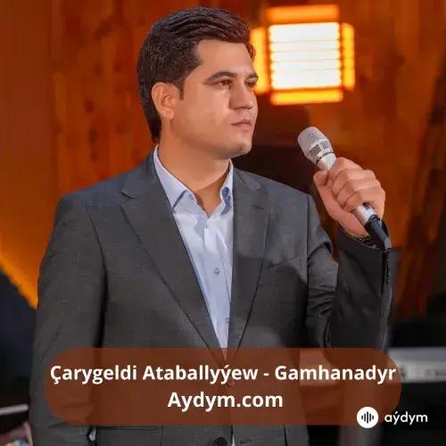 Gamhanadyr - Çarygeldi Ataballyýew