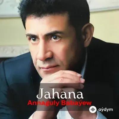 Jahana - Annaguly Babaýew