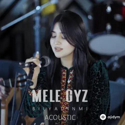 Mele Gyz - Bilýädiňmi  (Acoustic)