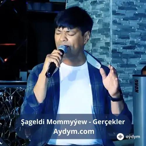 Gerçekler - Şageldi Mommyýew