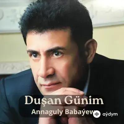 Duşan Günim -  Annaguly Babaýew