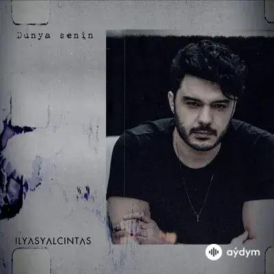 İlyas Yalçıntaş - Dünya Senin