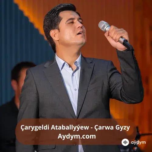 Çarwa Gyzy - Çargeldi Ataballyýew