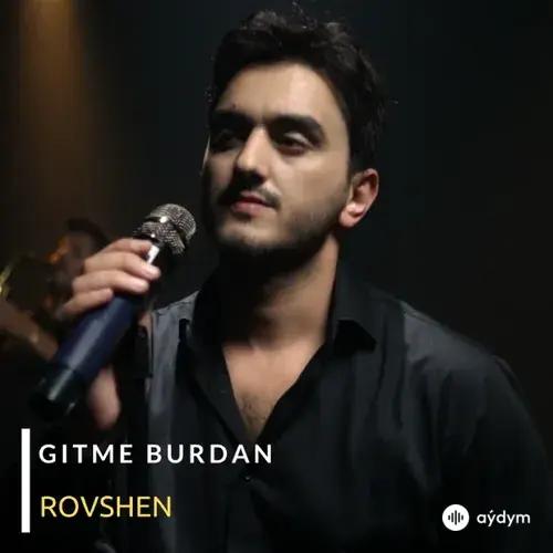 Gitme Burdan - Rovshen