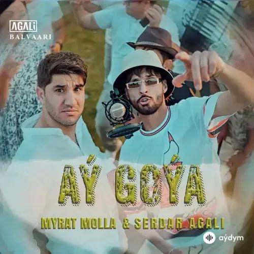 Aý Goýa - Myrat Molla & Serdar Agali