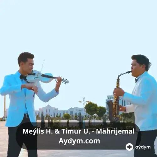 Mährijemal - Meýlis Hydyrow & Timur Umirow