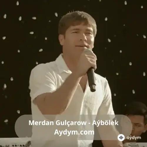 Aýbölek - Merdan Gulçarow