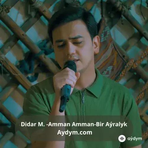 Amman Amman-Bir Aýralyk - Didar Meredow