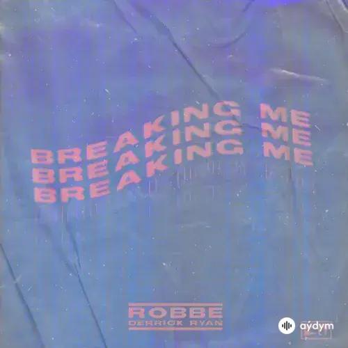 Derek  Ryan - Breaking Me - Robbe