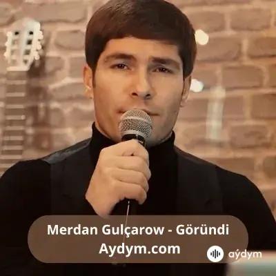 Göründi - Merdan Gulçarow