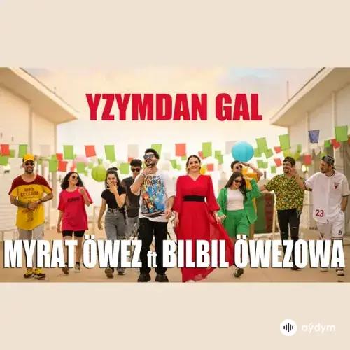 Yzymdan Gal - Myrat Öwez & Bilbil Öwezowa