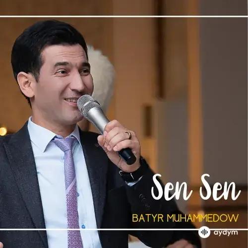 Batyr Muhammedow - Sen Sen