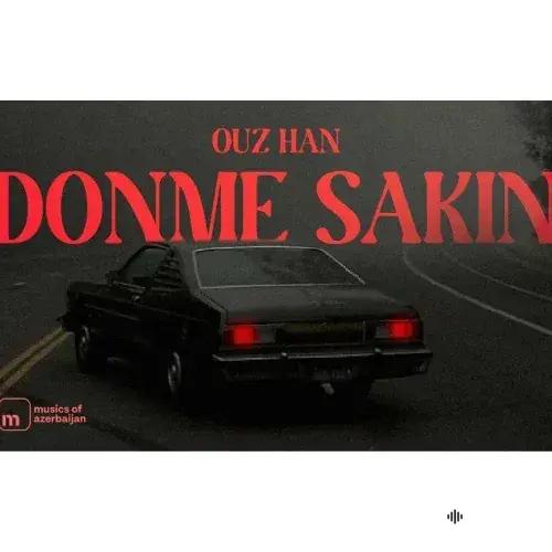 Ouz-Han - Dönme Sakın