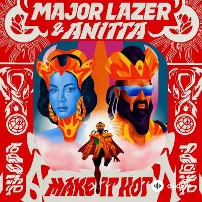Major Lazer-Anitta - Make It Hot