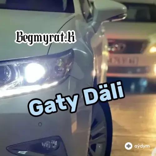 Begmyrat K. - Gaty Däli