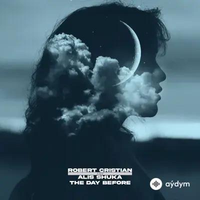 Robert Cristian - The Day Before - & Alis Shuka