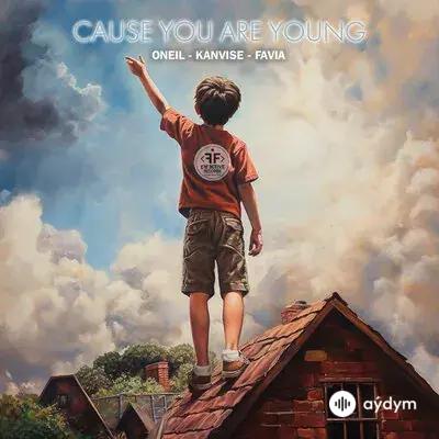 Oneil - Cause You Are Young - & Kanvise & Favia