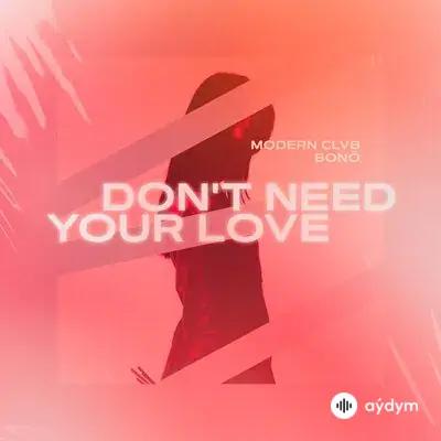Modern Clvb - Don't Need Your Love - & Bonö