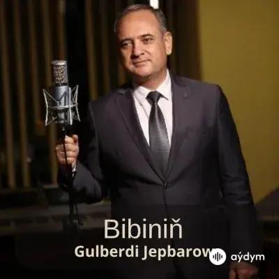 Bibiniň - Gulberdi Jepbarow