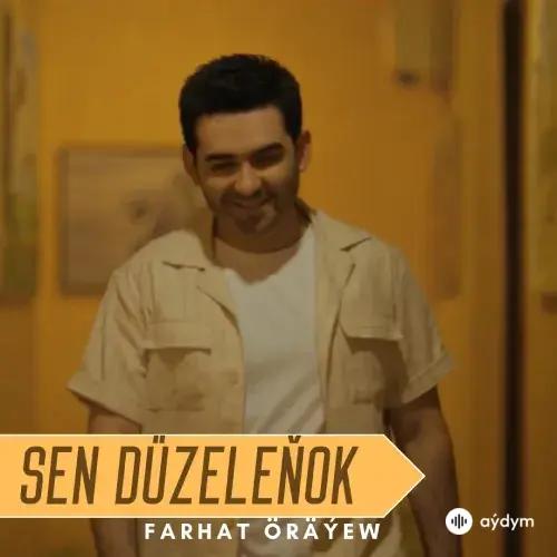 Sen Düzeleňok - Farhat Öräýew