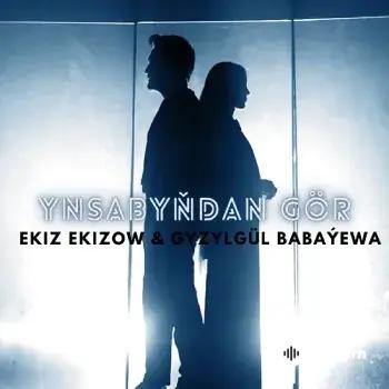 Ekiz Ekizow - Ynsabyňdan Gör - & Gyzylgül Babaýewa