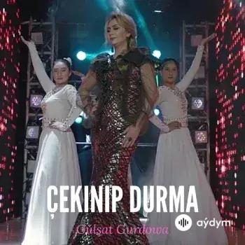 Çekinip Durma - Gülşat Gurdowa