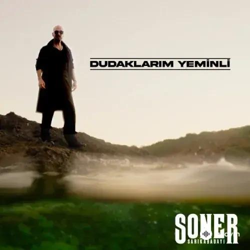 Soner Sarikabadayi - Dudaklarim Yeminli