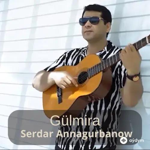 Gülmira - Serdar Annagurbanow