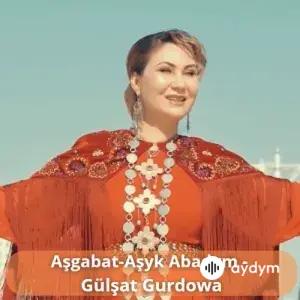 Aşgabat-Aşyk Abadym - Gülşat Gurdowa