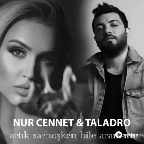 Taladro - Artık Sarhoşken Bile Aramam - & Nur Cennet